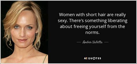 The short hair fits my personality more. Amber Valletta quote: Women with short hair are really ...