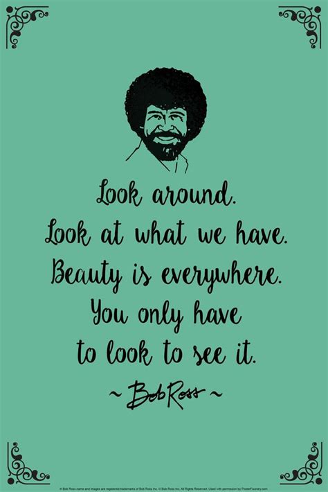Both of which amount to more leads, sales, and loyal customers. Bob Ross Look Around Beauty Is Everywhere Green Quote ...
