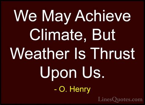 Henry quotes a collection of quotes and sayings by o. O. Henry Quotes And Sayings (With Images) - LinesQuotes.com