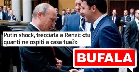 Non è un politico e si vede. BUFALA Putin shock, frecciata a Renzi: «tu quanti ne ...