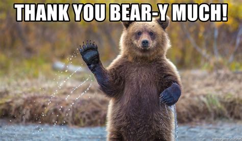 Being grateful and thankful is one good way to attract more positive things in your life. Thank you bear-y much! - Thank you bear-y much | Meme ...