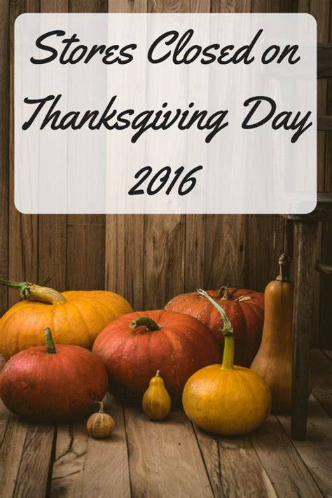 It began as a day of giving thanks and sacrifice for the blessing of the harvest and of the preceding year. What's Closed on Thanksgiving 2016