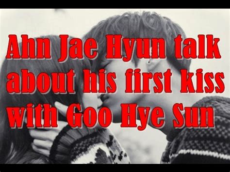 This comes shortly after the news that goo hye sun and ahn jae hyun are now officially divorced. Ahn Jae Hyun talk about his FIRST KISS with Goo Hye Sun ...