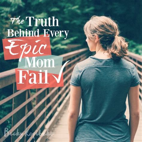 I'm looking at all these brown boys who are just. The Truth Behind Every Epic Mom Fail - Becky Kopitzke
