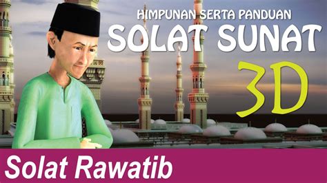 Solat sunat rawatib merupakan ibadah sunat yang dapat memberi kelebihan pahala kepada anda yang menunaikannya. Himpunan Serta Panduan Solat Sunat (Solat Rawatib) - YouTube