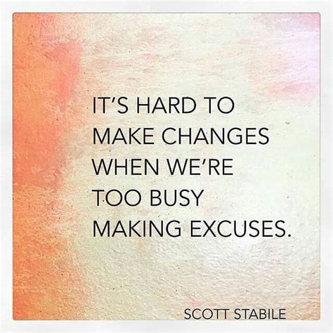 That seems to be the most acceptable excuse in history but why? Excuses | Interesting quotes, Self love quotes, Change is hard