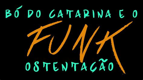 A e saber fazer feliz quem. Bó do Catarina e o Funk Ostentação - YouTube