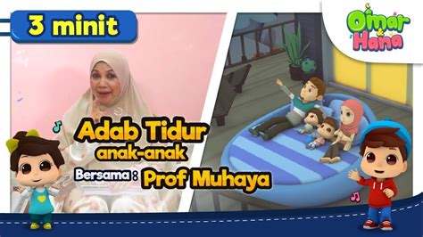 Muda atau tua tiada siapa yang tahu bilakah akan tiba masanya. Prof Muhaya x Omar & Hana | Adab Tidur Anak-Anak - YouTube