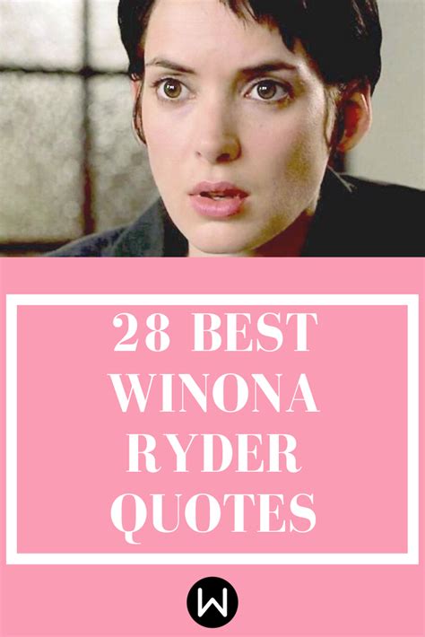 Winona ryder knows a thing or two about this. Why Haven't We Been Shouting These Winona Ryder Quotes ...