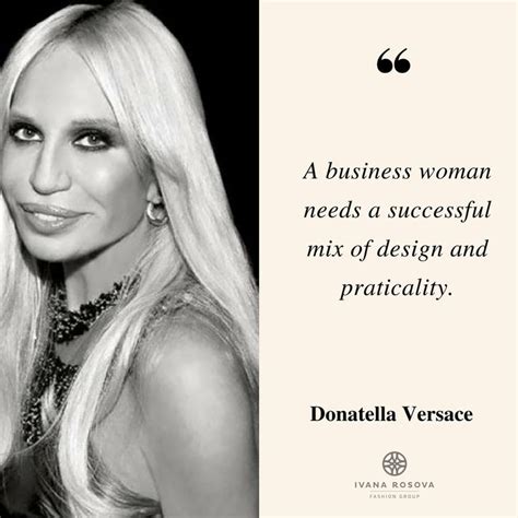 List 86 wise famous quotes about donatella versace: Donatella Versace's motivational quote for successful businesswomen. #IWearIvanaRosova www ...