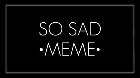 Saying good bye is not about to worry about future but to accept that it is the part of life. •So sad meme•\Koala ChanJR\ - YouTube