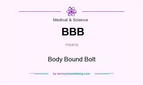 Top bbb abbreviation related to medical: BBB - Body Bound Bolt in Medical & Science by ...