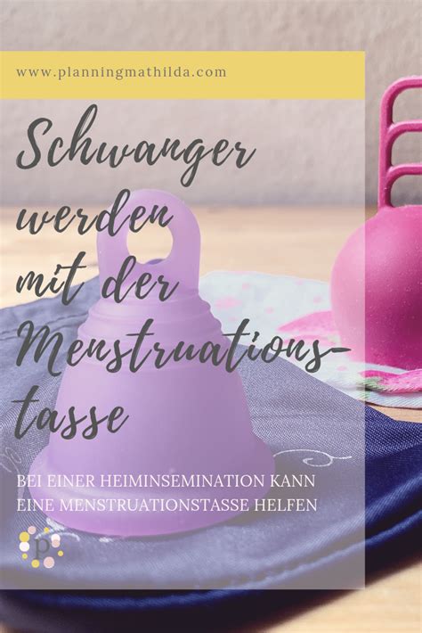 Paare mit kinderwunsch möchten schnell schwanger werden und nichts dem zufall überlassen. Die Menstruationstasse bei der Heiminsemination ...
