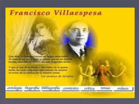 Nacimiento:15 de octubre de 1877 defunción:9 de abril de 1936. BIOGRAFIA FRANCISCO VILLAESPESA