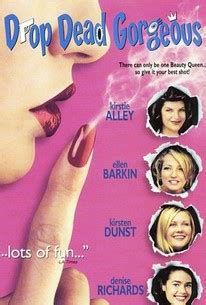 Definitions by the largest idiom dictionary. Drop Dead Gorgeous (1999) - Rotten Tomatoes