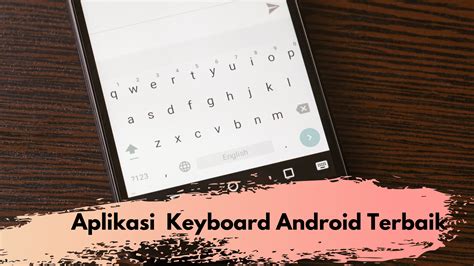 5 Aplikasi Keyboard Android Terbaik 2021 Wajib Anda Coba