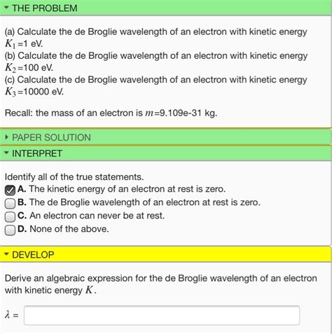 De broglie wavelength,electron wavelength formula the de broglie wavelength is the wavelength, λ, associated with a massive particle and is related to its momentum, p, through the planck constant, h Solved: THE PROBLEM (a) Calculate The De Broglie Wavelengt ...