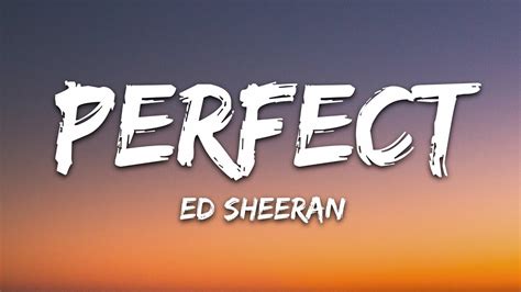 Watch official video, print or download text in pdf. Ed Sheeran - Perfect (Lyrics) - YouTube