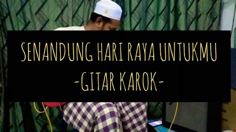 Dengarlah sayang aku hulur pengganti diriku semoga kau akan terhibur selalu di dalam suasana hari raya terimalah dengan rasa bangga. SENANDUNG HARI RAYA UNTUKMU-GITAR KAROK - YouTube