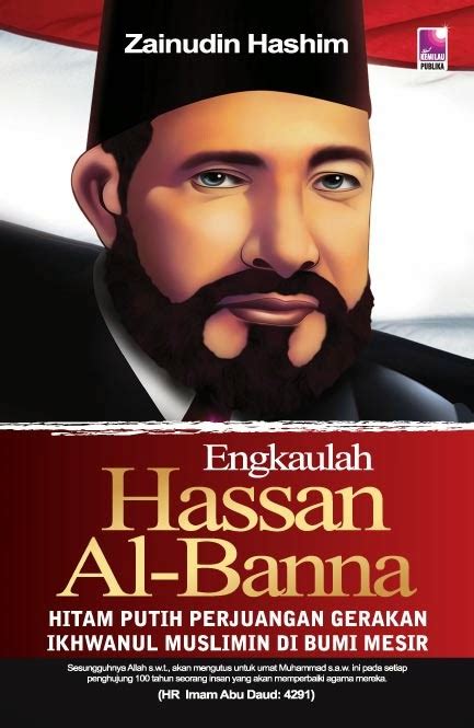 Akhirnya tidak berselang lama, habib umar bin ismail bin yahya berpulang. Pustaka Iman: Engkaulah Hassan al-Banna