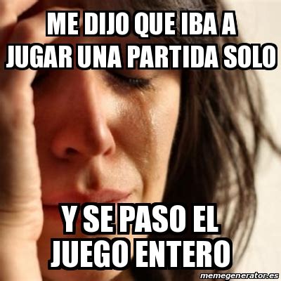 Lavadora y secadora para tu lavandería. Meme Problems - Me dijo que iba a jugar una partida solo Y ...