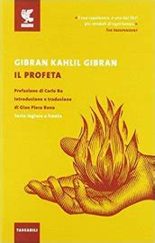 E tengo per certo, qualunque cosa accada, e lo confermo proprio quando soffro di più: Il Profeta - Kahlil Gibran - Guanda