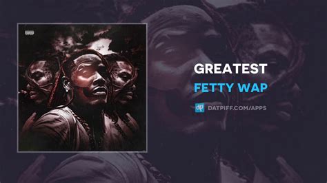 The official online store for all fetty wap concert events, tour schedules, merchandise, & more. DOWNLOAD: Fetty Wap - Greatest » Mp3 NAIJAREMIX