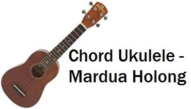 A d huboan ho hasian sonang di lambungki g e dongani au sahat tu ujung ni ngolukkon a d holong na dirohangki dang na muba bei g e tiop tanganhu sai unang sumolsol be ho. Chord Ukulele - Mardua Holong - CalonPintar.Com