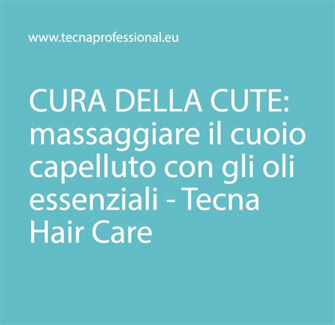 Massaggiare il cuoio capelluto con gli oli essenziali ...