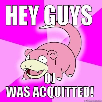 Trending images and videos related to acquit! oj acquitted - quickmeme