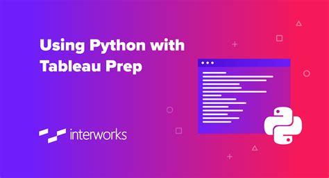 Using Python with Tableau Prep - InterWorks