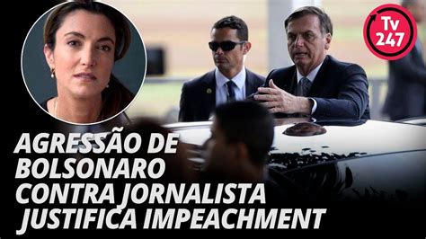 Segundo o jornal folha de s. Agressão de Bolsonaro a jornalista justifica impeachment ...