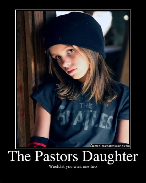 I would for you must make sure that every sunday when we watched daughter it. The Pastors Daughter - Picture | eBaum's World