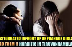 teen abused sexually horrific filmed tiruvannamalai homes these girls children tweet twitter