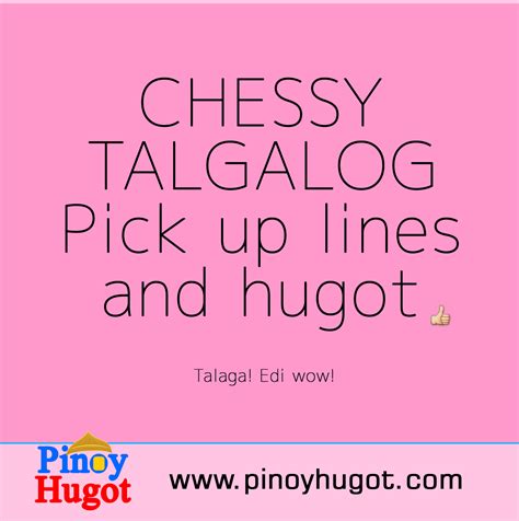 Your fashion, body language, your inner beliefs, your conversation skills, eye contact, gestures, how you touch her, and your seduction skills. Sweet pick up lines tagalog for guys. Sweet Pickup Lines