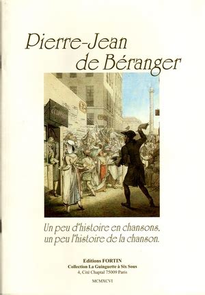 Malgré la voix de la sagesse, je voudrais amasser de l'or. Songbook Pierre-Jean de BERANGER Un peu d histoires en ...