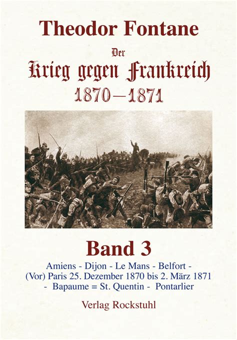 Nach dem preußischen sieg über österreich 1866 betrachtete frankreich die zunehmende machtballung preußens in deutschland mit sorge und bangte um seine vormachtstellung auf dem europäischen kontinent. Fontane - Krieg gegen Frankreich 1870/1871 (Band 3) R