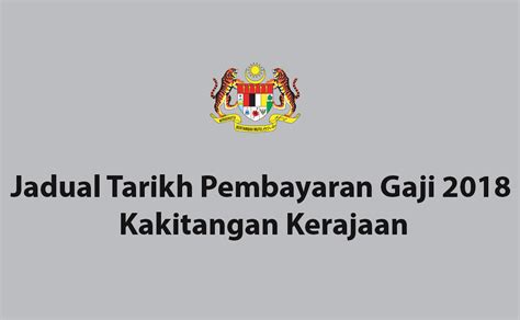 Panduan buat kakitangan kerajaan yang menerima gaji bulanan dalam sektor perkhidmatan awam. Jadual Tarikh Pembayaran Gaji Tahun 2018 Penjawat Awam.