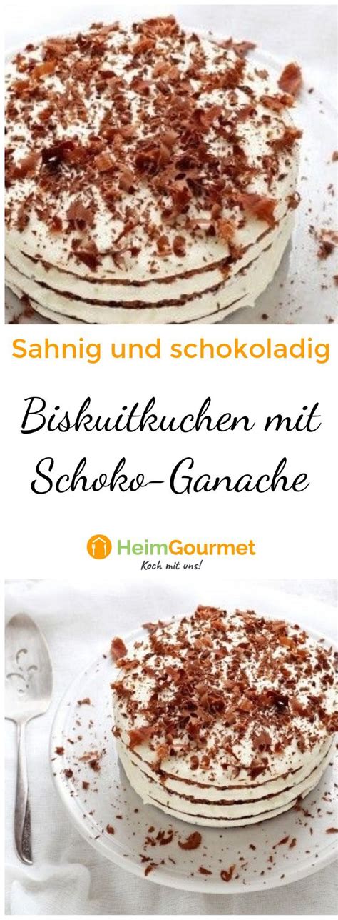 Chocolade, butter und 100g zucker über heißem wasserbad… Rezept für BISKUITKUCHEN mit Sahne-Schokoladen-Ganache und ...