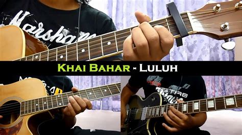 Includes transpose, capo hints, changing speed and much more. Khai Bahar - Luluh (Instrumental/Chord/Guitar Cover) - YouTube