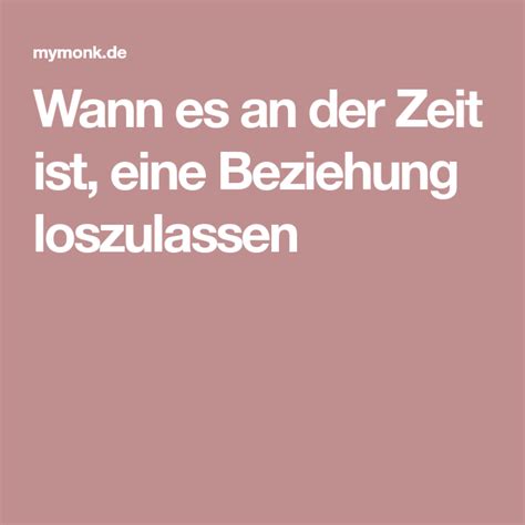 In einer gut laufenden beziehung kommt eine solche frage stell dir vor, dass es immer so weiter geht. Wann es an der Zeit ist, eine Beziehung loszulassen ...