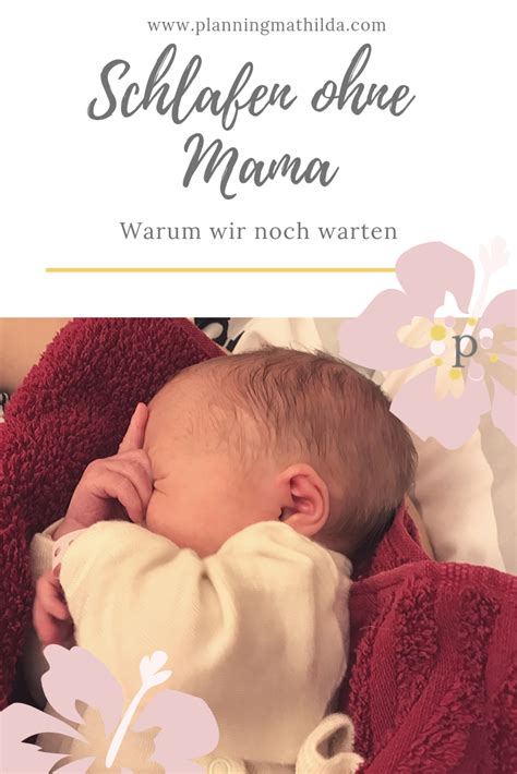 Monat hebt ihr baby seinen kopf in der bauchlage bereits für einige sekunden so hoch an, dass das kinn die unterlage nicht mehr berührt. Schlafen ohne Mama- wir warten noch | Kinder wünsche, Mama ...