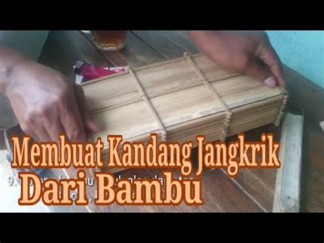 Karenanya, menjadikan batang bambu sebagai material untuk membuat berbagai kerajinan layak. Membuat Kandang Jangkrik Dari Bambu - YouTube