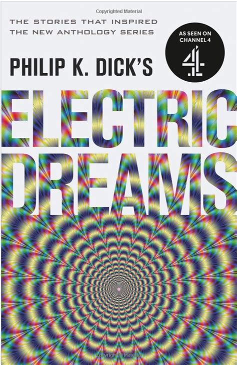 A diverse anthology of ambitious, moving tales inspired by philip k dick's short stories. Philip K. Dick's Electric Dreams (SF) - Philip K. Dick