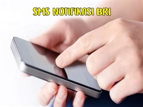 SMS Notifikasi BRI, Bagaimana Cara Dapat Bri Notif di Hp ...