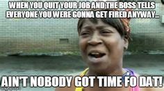 I think it`s time to quit my job. 16 Quitting job! ideas | quitting job, job memes, funny quotes