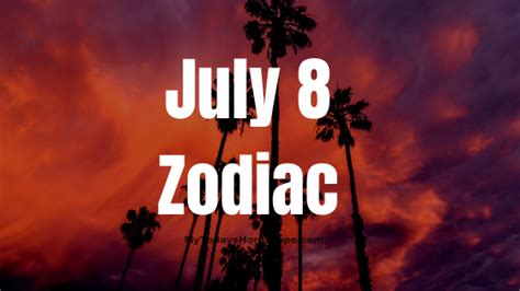We've got the zodiac signs for july covered down to the day! Daily Horoscope for July 8: Astrological Prediction for ...