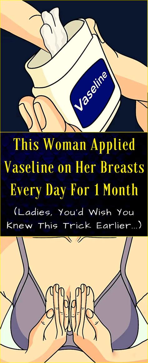 3repeat on outside of breast with same circular motion.apply ustilabsorbed into skin. Apply Vaseline On Your Breast Everyday To Get The Benefit ...