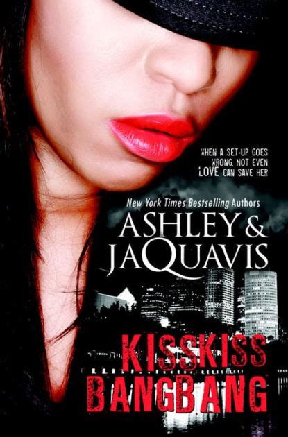 Literary agent at europa content. Kiss Kiss, Bang Bang by Ashley and JaQuavis, JaQuavis ...