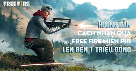 Free fire là tựa game bắn súng sinh tồn hot nhất trên mobile. Hướng dẫn cách nhận quà Free Fire miễn phí 2020 lên đến 1 ...